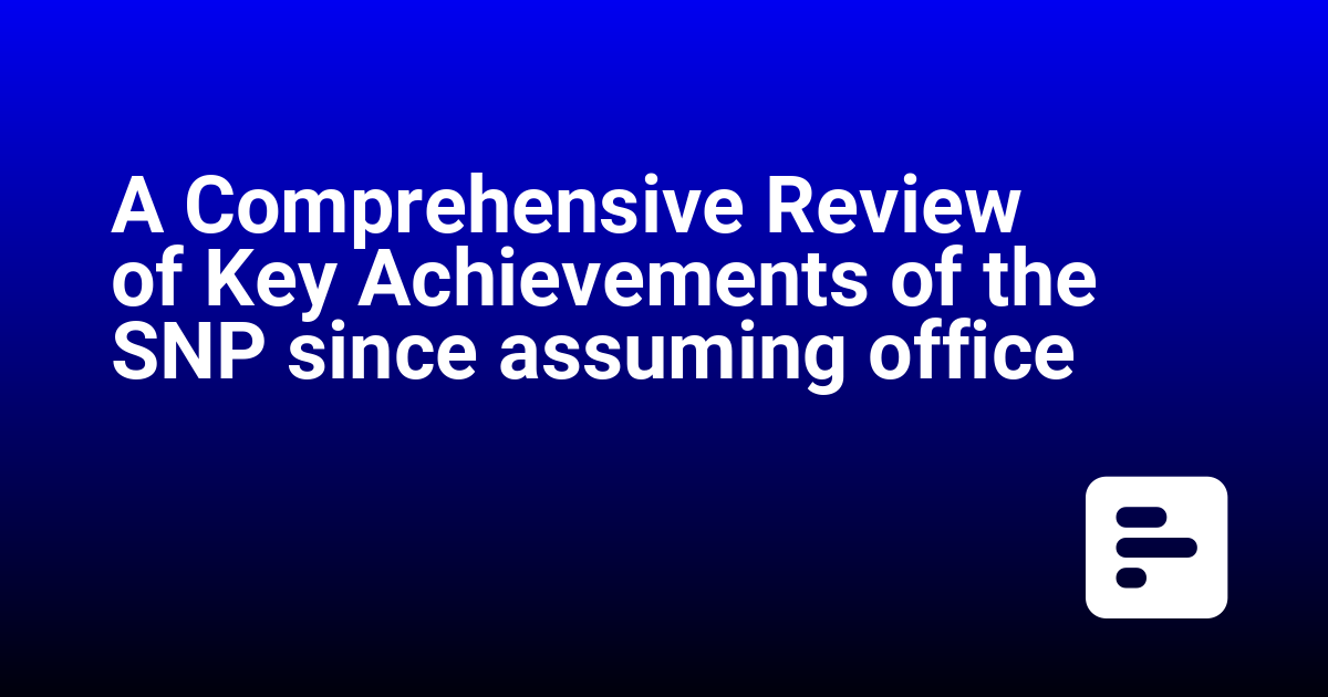 A Comprehensive Review of Key Achievements of the SNP since assuming office