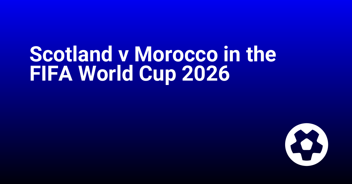 Scotland v Morocco in the FIFA World Cup 2026